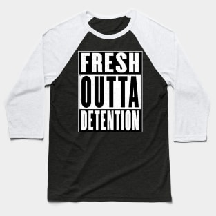 Fresh Outta Detention Baseball T-Shirt